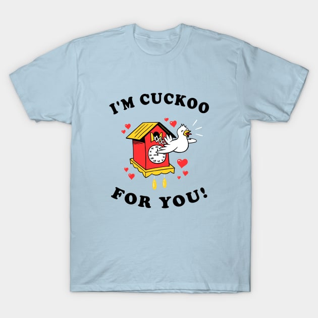 I'm Cuckoo For You T-Shirt by dumbshirts